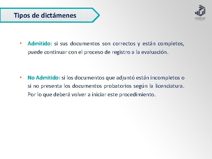 Tipos de dictámenes • Admitido: si sus documentos son correctos y están completos, puede