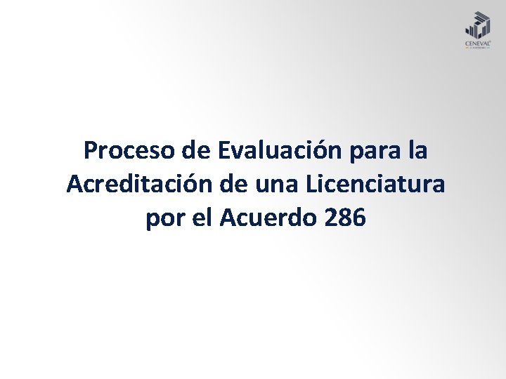 Proceso de Evaluación para la Acreditación de una Licenciatura por el Acuerdo 286 