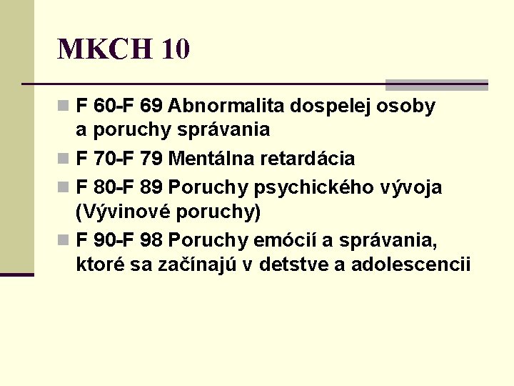 MKCH 10 n F 60 -F 69 Abnormalita dospelej osoby a poruchy správania n