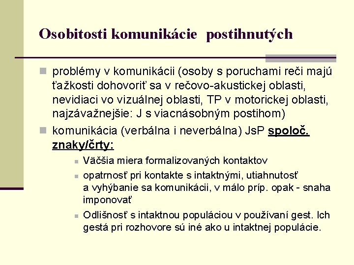 Osobitosti komunikácie postihnutých n problémy v komunikácii (osoby s poruchami reči majú ťažkosti dohovoriť