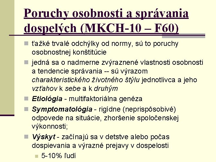 Poruchy osobnosti a správania dospelých (MKCH-10 – F 60) n ťažké trvalé odchýlky od