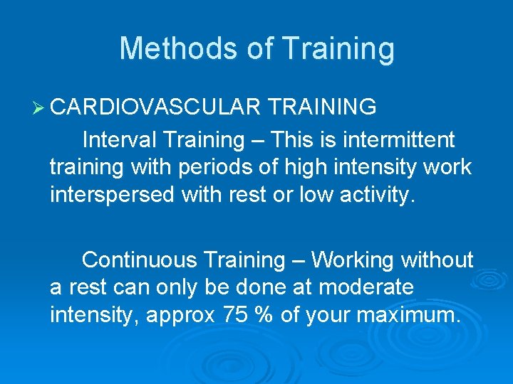 Methods of Training Ø CARDIOVASCULAR TRAINING Interval Training – This is intermittent training with