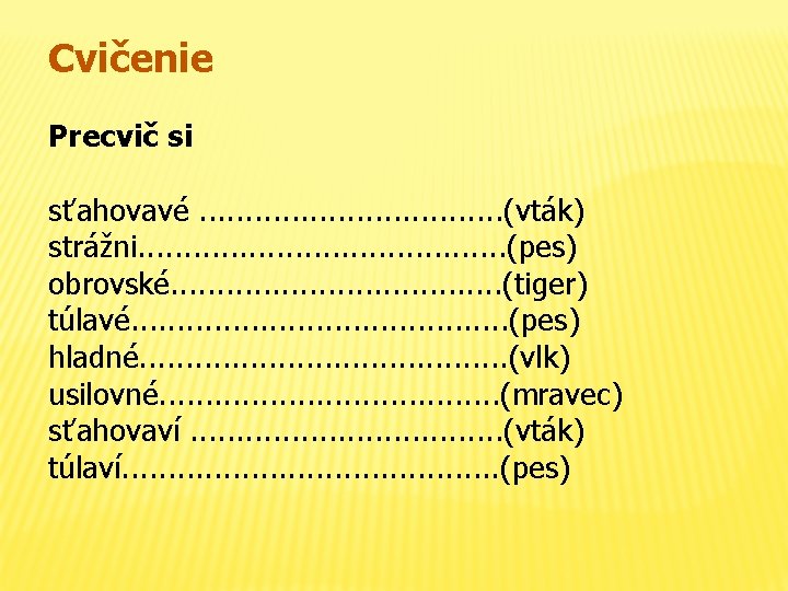 Cvičenie Precvič si sťahovavé. . . . (vták) strážni. . . . . (pes)