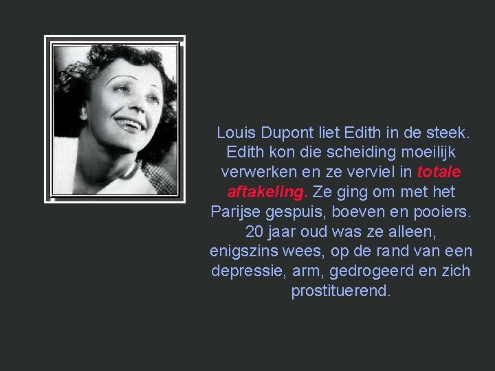 Louis Dupont liet Edith in de steek. Edith kon die scheiding moeilijk verwerken en