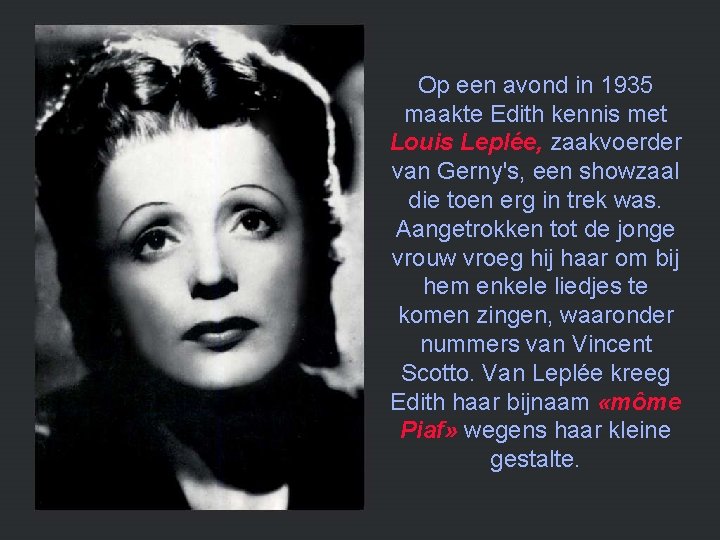 Op een avond in 1935 maakte Edith kennis met Louis Leplée, zaakvoerder van Gerny's,