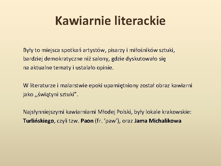 Kawiarnie literackie Były to miejsca spotkań artystów, pisarzy i miłośników sztuki, bardziej demokratyczne niż