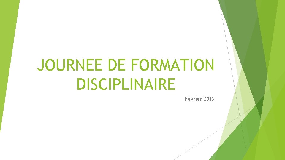 JOURNEE DE FORMATION DISCIPLINAIRE Février 2016 