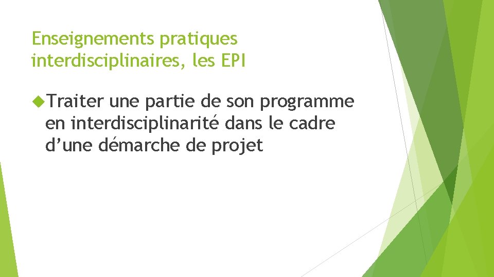 Enseignements pratiques interdisciplinaires, les EPI Traiter une partie de son programme en interdisciplinarité dans