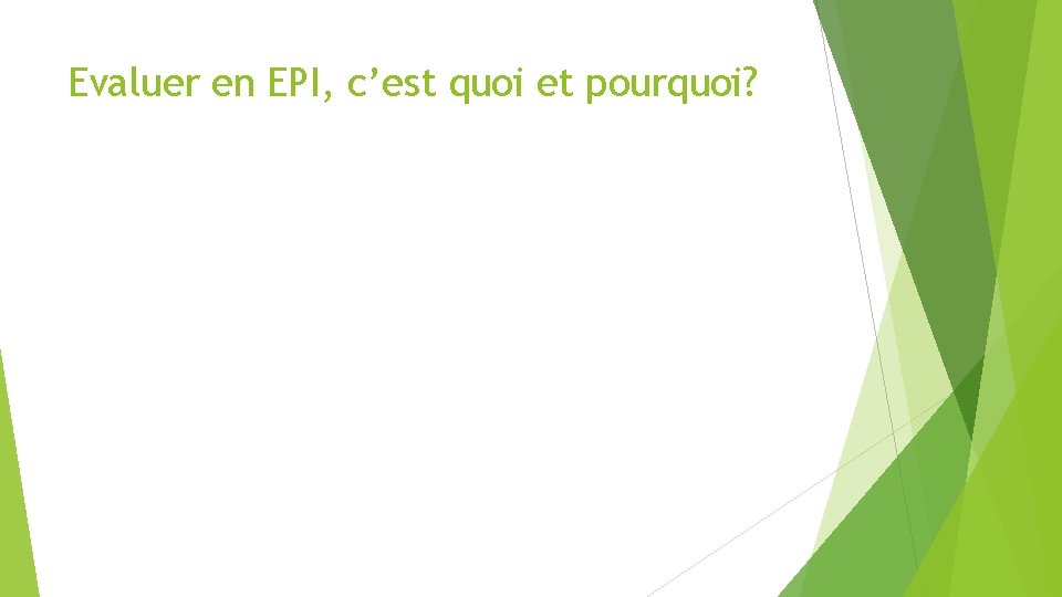 Evaluer en EPI, c’est quoi et pourquoi? 