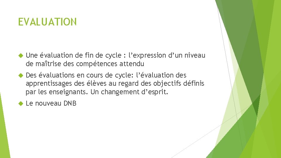 EVALUATION Une évaluation de fin de cycle : l’expression d’un niveau de maîtrise des