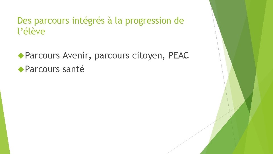 Des parcours intégrés à la progression de l’élève Parcours Avenir, parcours citoyen, PEAC Parcours