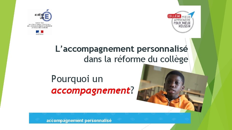 L’accompagnement personnalisé dans la réforme du collège Pourquoi un accompagnement? accompagnement personnalisé 