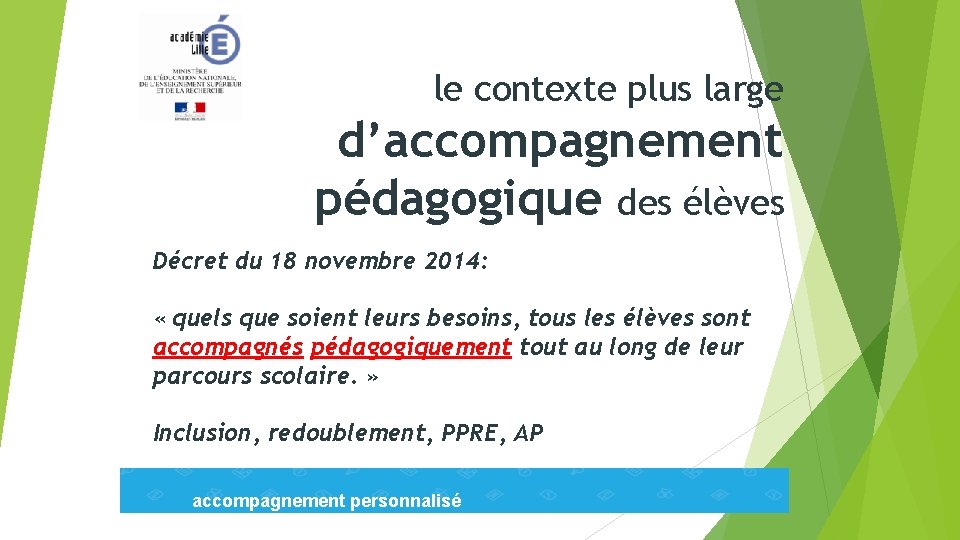 le contexte plus large d’accompagnement pédagogique des élèves Décret du 18 novembre 2014: «