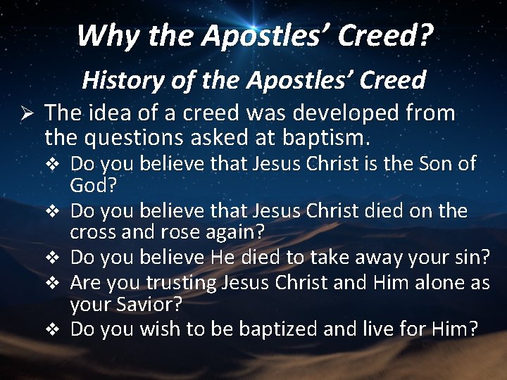 Why the Apostles’ Creed? History of the Apostles’ Creed Ø The idea of a