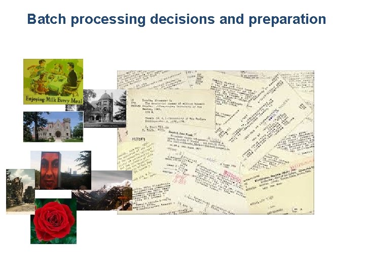 Batch processing decisions and preparation Batch processing decisions and preparation