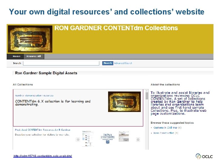 Your own digital resources’ and collections’ website http: //cdm 15718. contentdm. oclc. org/cdm/ Your own digital resources’ and collections’ website http: //cdm 15718. contentdm. oclc. org/cdm/