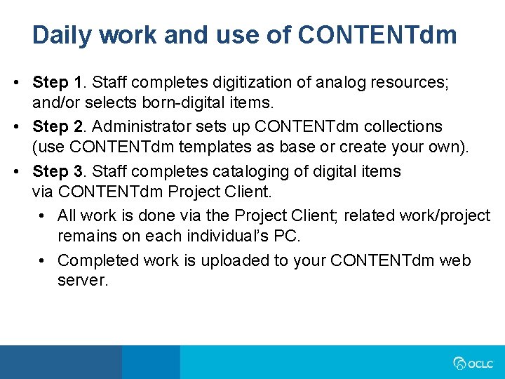 Daily work and use of CONTENTdm • Step 1. Staff completes digitization of analog Daily work and use of CONTENTdm • Step 1. Staff completes digitization of analog