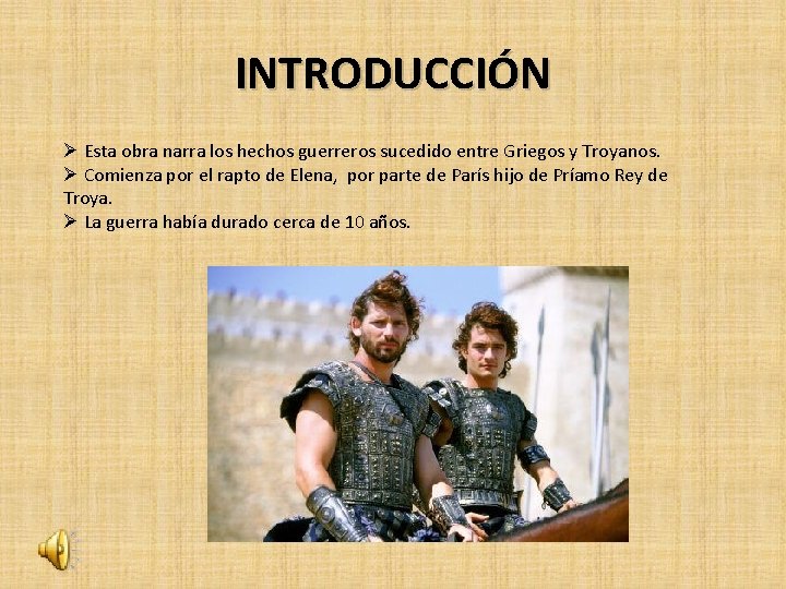 INTRODUCCIÓN Ø Esta obra narra los hechos guerreros sucedido entre Griegos y Troyanos. Ø INTRODUCCIÓN Ø Esta obra narra los hechos guerreros sucedido entre Griegos y Troyanos. Ø