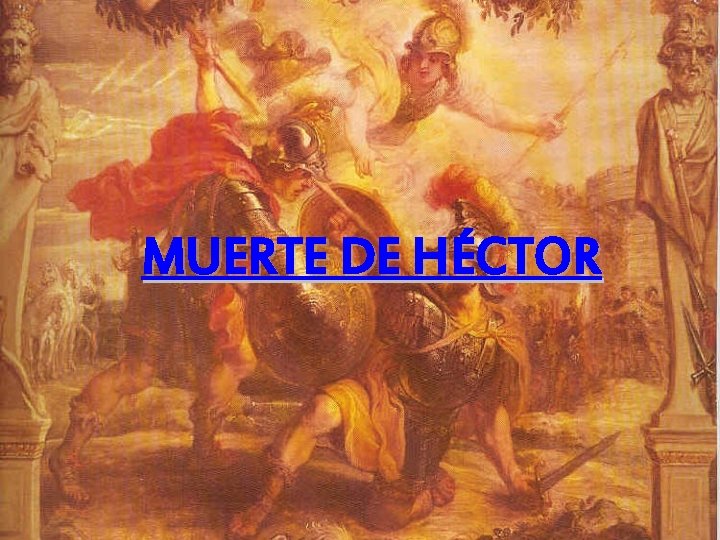 MUERTE DE HÉCTOR MUERTE DE HÉCTOR