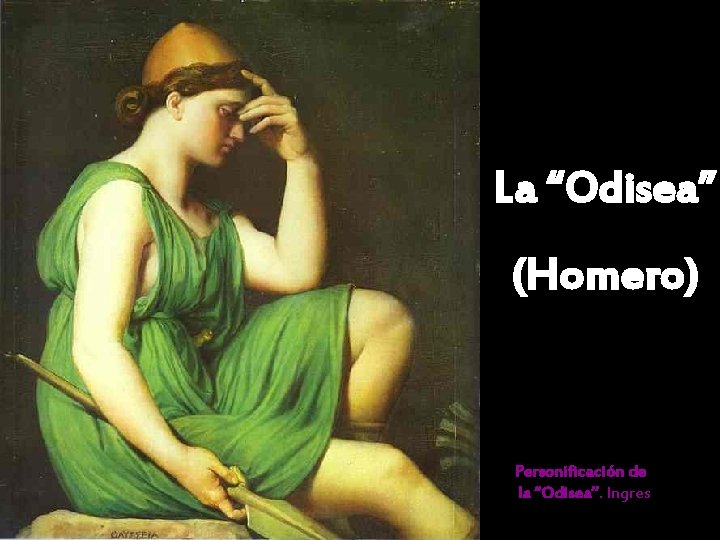 La “Odisea” (Homero) Personificación de la “Odisea”. Ingres La “Odisea” (Homero) Personificación de la “Odisea”. Ingres