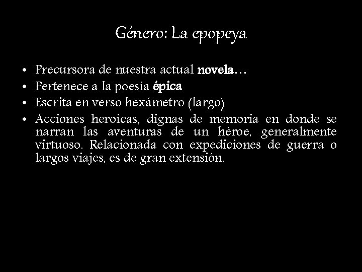Género: La epopeya • • Precursora de nuestra actual novela… Pertenece a la poesía Género: La epopeya • • Precursora de nuestra actual novela… Pertenece a la poesía