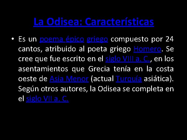 La Odisea: Características • Es un poema épico griego compuesto por 24 cantos, atribuido La Odisea: Características • Es un poema épico griego compuesto por 24 cantos, atribuido