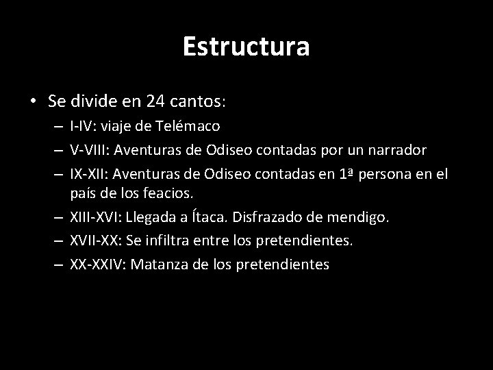 Estructura • Se divide en 24 cantos: – I-IV: viaje de Telémaco – V-VIII: Estructura • Se divide en 24 cantos: – I-IV: viaje de Telémaco – V-VIII: