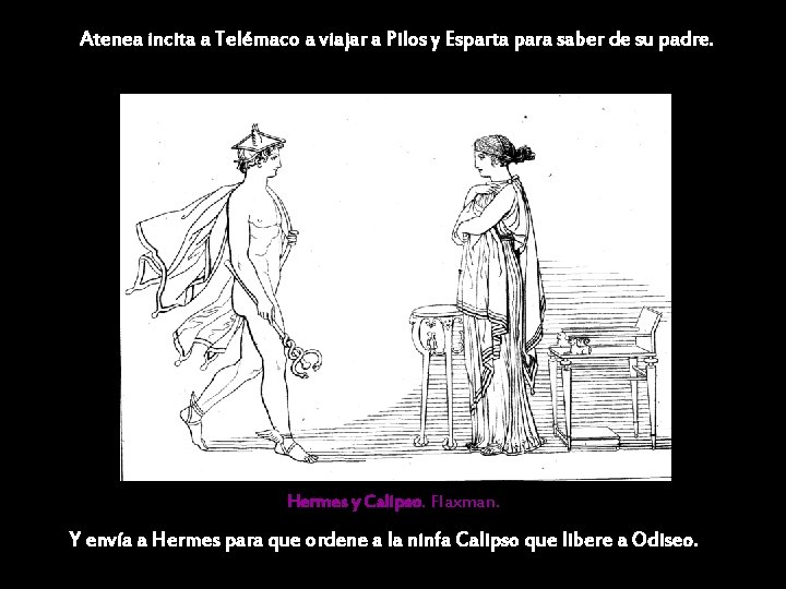 Atenea incita a Telémaco a viajar a Pilos y Esparta para saber de su Atenea incita a Telémaco a viajar a Pilos y Esparta para saber de su