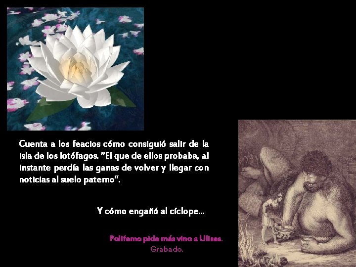 Cuenta a los feacios cómo consiguió salir de la isla de los lotófagos. “El Cuenta a los feacios cómo consiguió salir de la isla de los lotófagos. “El