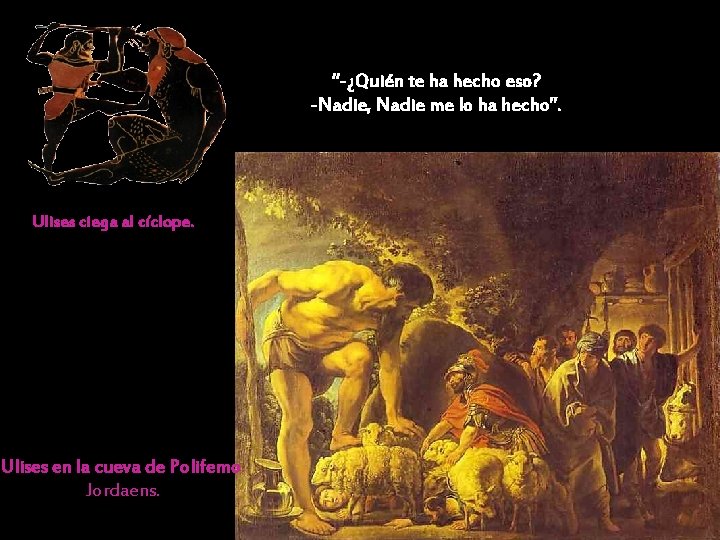 “-¿Quién te ha hecho eso? -Nadie, Nadie me lo ha hecho”. Ulises ciega al “-¿Quién te ha hecho eso? -Nadie, Nadie me lo ha hecho”. Ulises ciega al