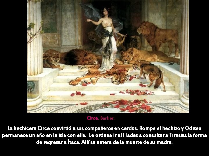 Circe. Barker. La hechicera Circe convirtió a sus compañeros en cerdos. Rompe el hechizo Circe. Barker. La hechicera Circe convirtió a sus compañeros en cerdos. Rompe el hechizo