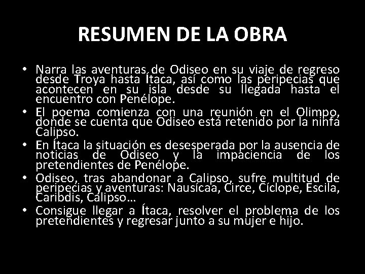 RESUMEN DE LA OBRA • Narra las aventuras de Odiseo en su viaje de RESUMEN DE LA OBRA • Narra las aventuras de Odiseo en su viaje de
