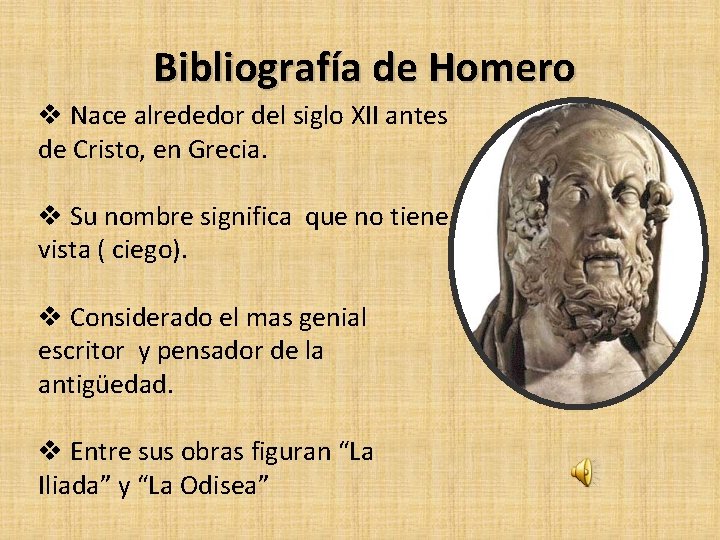 Bibliografía de Homero v Nace alrededor del siglo XII antes de Cristo, en Grecia. Bibliografía de Homero v Nace alrededor del siglo XII antes de Cristo, en Grecia.