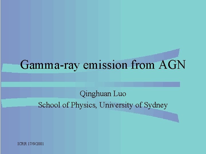 Gamma-ray emission from AGN Qinghuan Luo School of Physics, University of Sydney ICRR 17/9/2001
