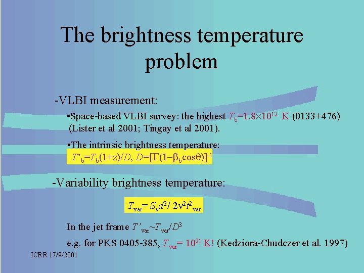 The brightness temperature problem -VLBI measurement: • Space-based VLBI survey: the highest Tb=1. 8