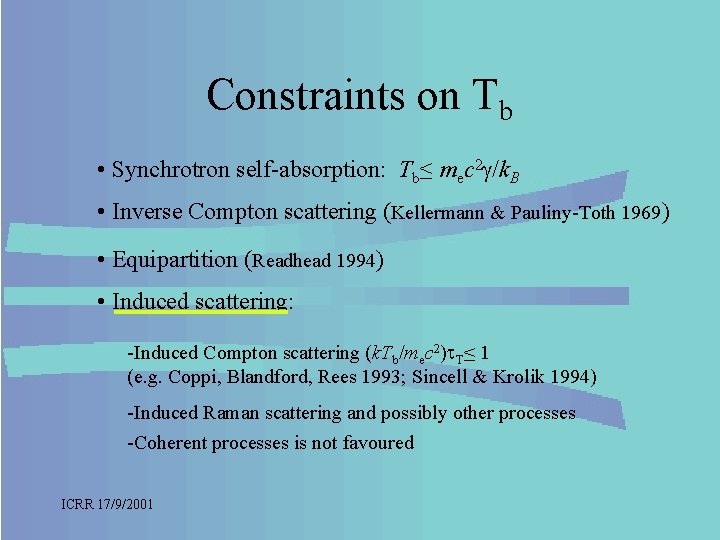 Constraints on Tb • Synchrotron self-absorption: Tb≤ mec 2 /k. B • Inverse Compton
