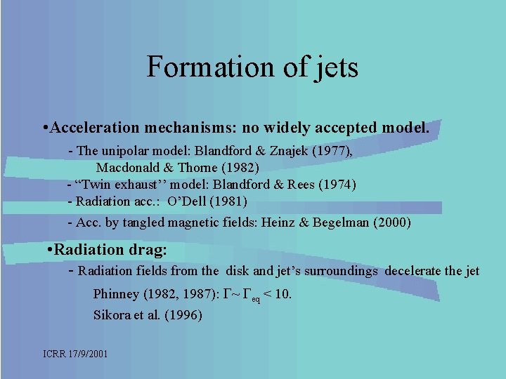 Formation of jets • Acceleration mechanisms: no widely accepted model. - The unipolar model: