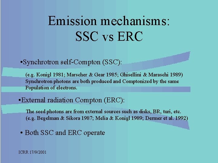 Emission mechanisms: SSC vs ERC • Synchrotron self-Compton (SSC): (e. g. Konigl 1981; Marscher