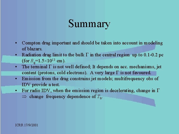 Summary • Compton drag important and should be taken into account in modeling of