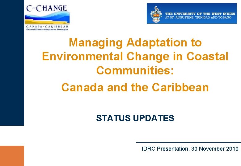 Managing Adaptation to Environmental Change in Coastal Communities: Canada and the Caribbean STATUS UPDATES