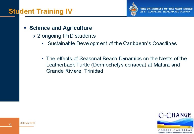 Student Training IV § Science and Agriculture Ø 2 ongoing Ph. D students •