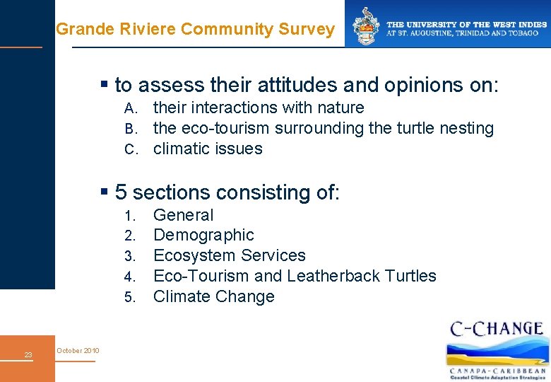 Grande Riviere Community Survey § to assess their attitudes and opinions on: A. B.