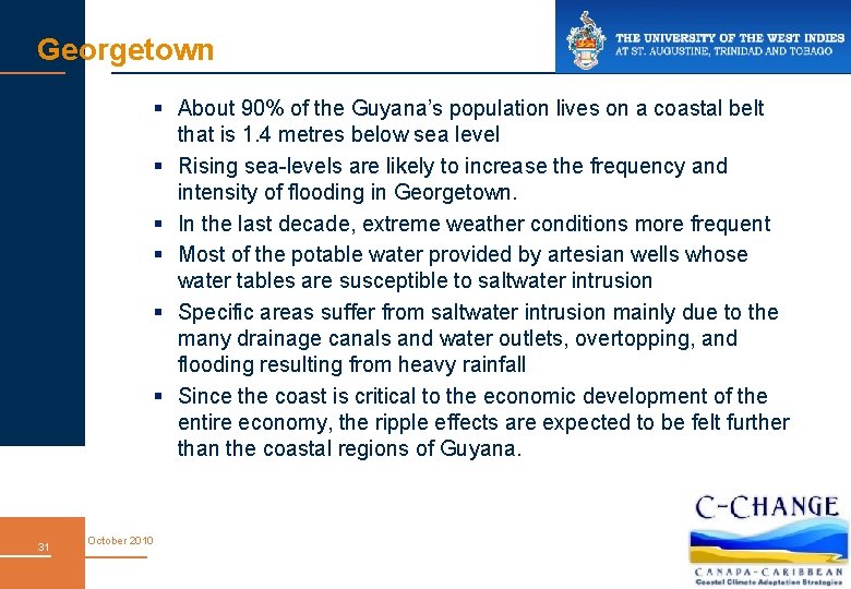 Georgetown § About 90% of the Guyana’s population lives on a coastal belt that