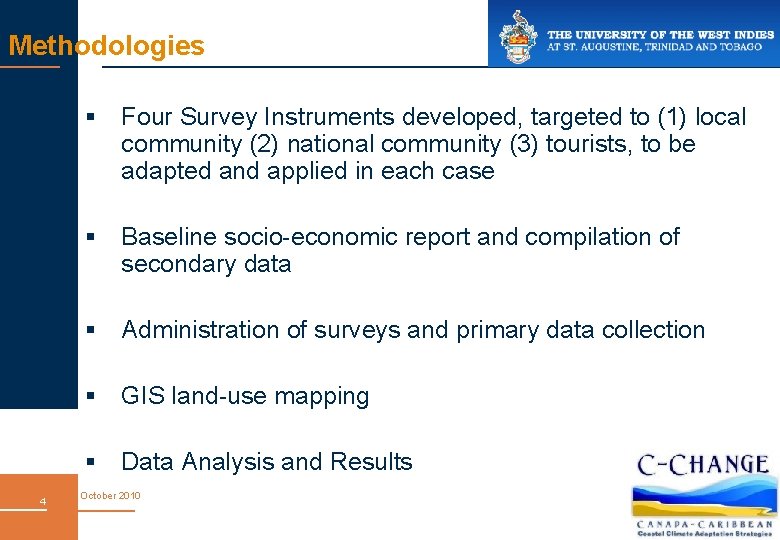 Methodologies § Four Survey Instruments developed, targeted to (1) local community (2) national community