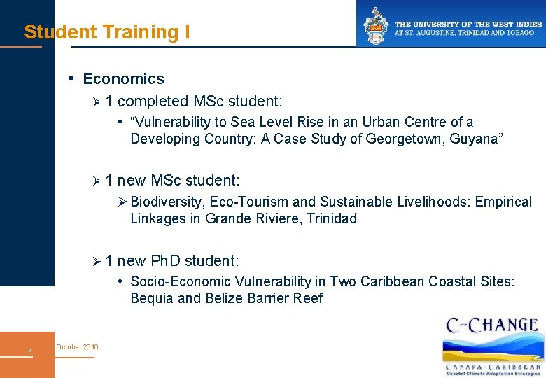 Student Training I § Economics Ø 1 completed MSc student: • “Vulnerability to Sea