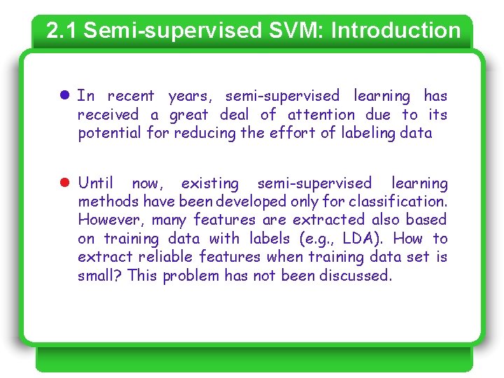 2. 1 Semi-supervised SVM: Introduction l In recent years, semi-supervised learning has received a 2. 1 Semi-supervised SVM: Introduction l In recent years, semi-supervised learning has received a