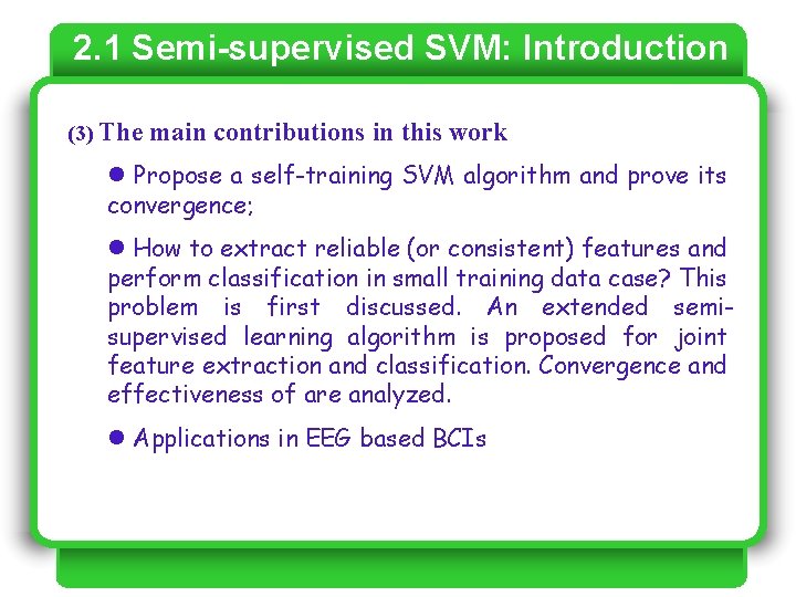 2. 1 Semi-supervised SVM: Introduction (3) The main contributions in this work 2. Semi-supervised 2. 1 Semi-supervised SVM: Introduction (3) The main contributions in this work 2. Semi-supervised