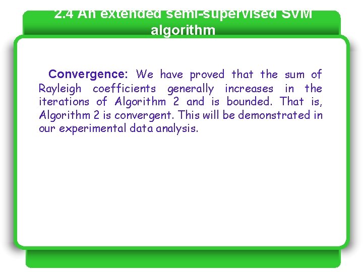 2. 4 An extended semi-supervised SVM algorithm Convergence: We have proved that the sum 2. 4 An extended semi-supervised SVM algorithm Convergence: We have proved that the sum