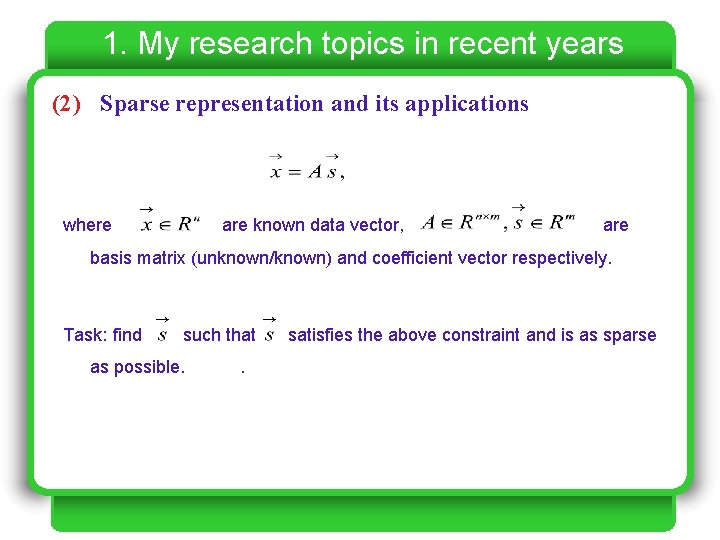 1. My research topics in recent years (2) Sparse representation and its applications where 1. My research topics in recent years (2) Sparse representation and its applications where