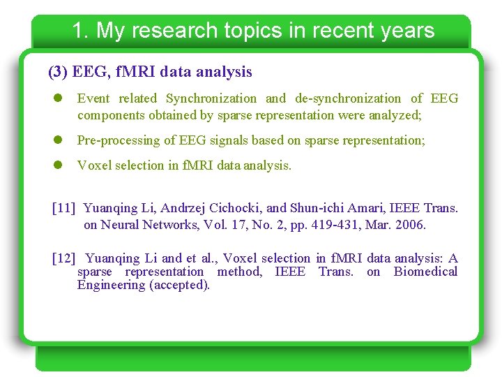 1. My research topics in recent years (3) EEG, f. MRI data analysis l 1. My research topics in recent years (3) EEG, f. MRI data analysis l